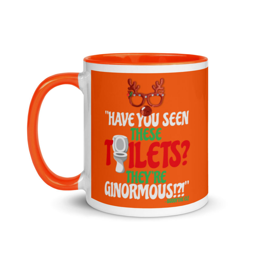 Have you seen these toilets? They're GINORMOUS!?! -Buddy the Elf, Elf Mug with Color Inside