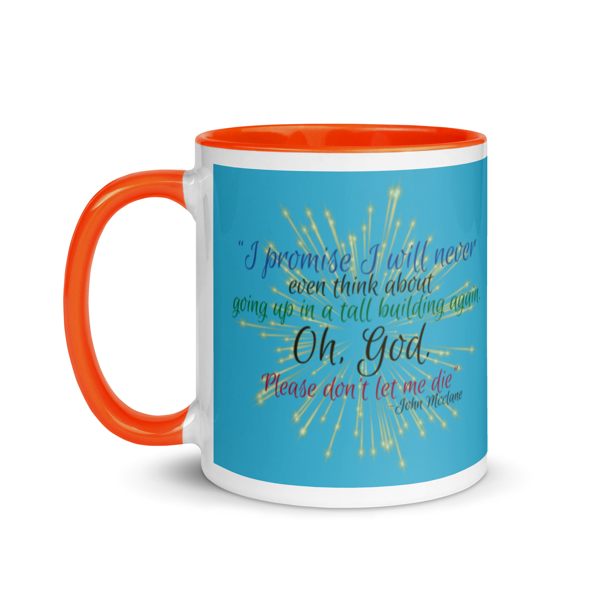 I promise I will never even think about going up in a tall building again. Oh, God. Please don’t let me die. -John Mcclane Mug with Color Inside - Image 10