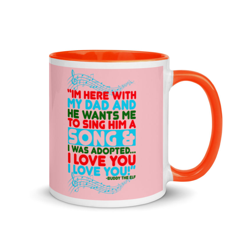 I'm here with my dad and he wants me to sing him a song and I was adopted...I love you I love you! -Buddy the Elf, Elf Mug with Color Inside - Image 8