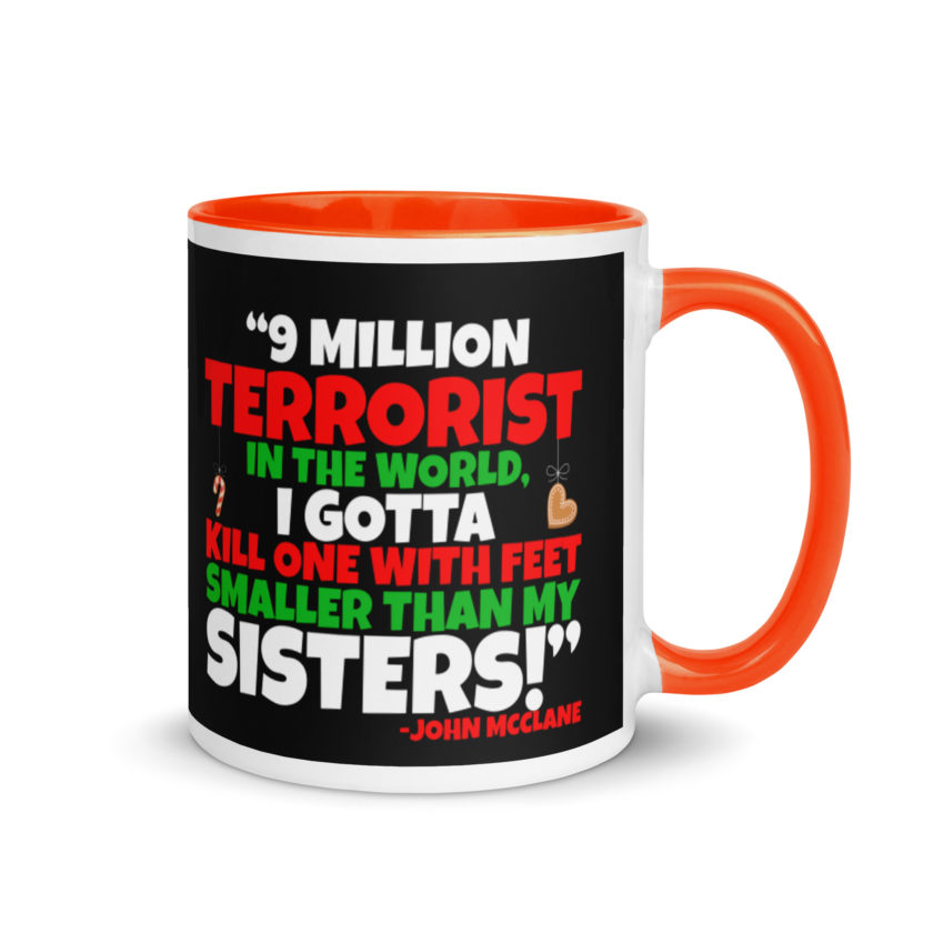 9 million terrorist in the world, I gotta kill one with feet smaller than my sisters! -John McClane, Die Hard Mug with Color Inside - Image 7