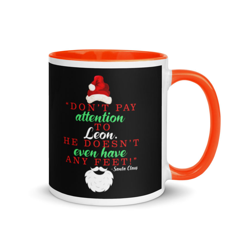 Don't pay attention to Leon. He doesn't even have any feet! -Santa Claus, Elf Mug with Color Inside - Image 7