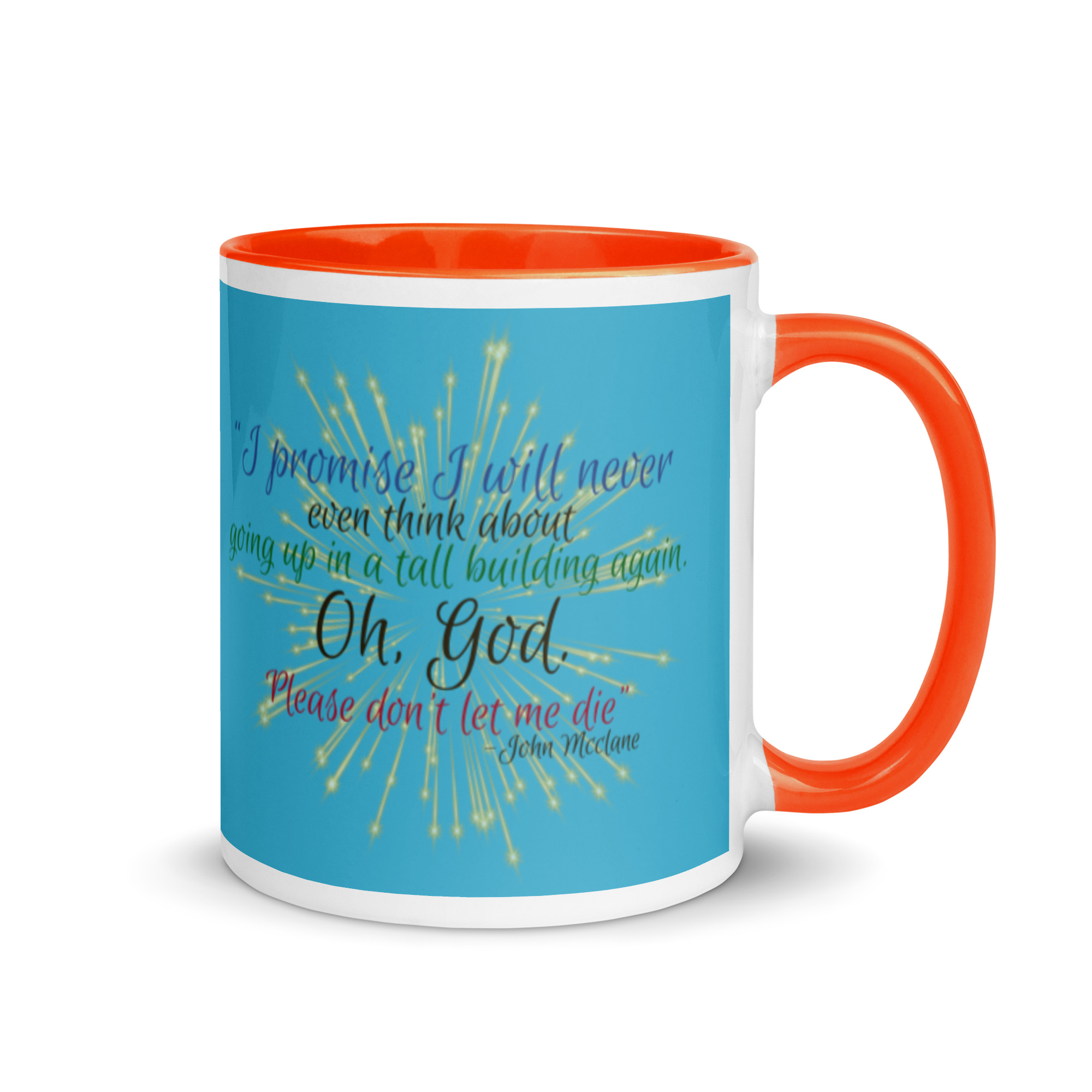 I promise I will never even think about going up in a tall building again. Oh, God. Please don’t let me die. -John Mcclane Mug with Color Inside - Image 8