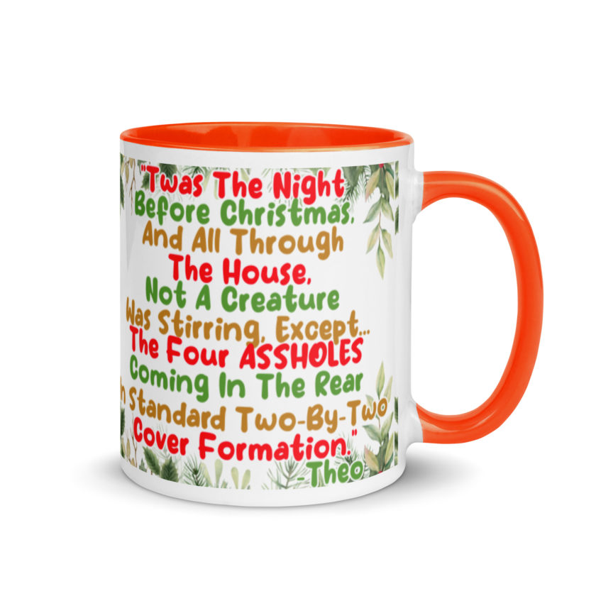 "Twas The Night Before Christmas, And All Through The House, Not A Creature Was Stirring, Except... The Four ASSHOLES Coming In The Rear In Standard Two-By-Two Cover Formation." -Theo, Die Hard Mug with Color Inside - Image 8