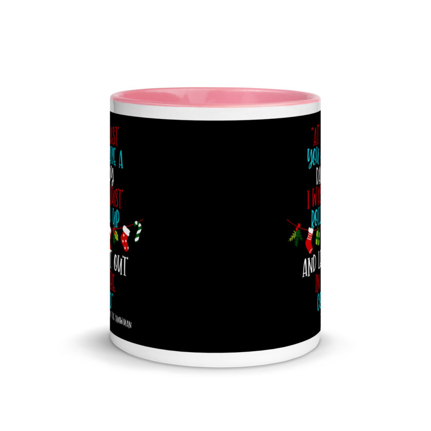 At least you have a daddy. I was just rolled up and left out in the cold.	-Leon the Snowman, Elf Mug with Color Inside - Image 14