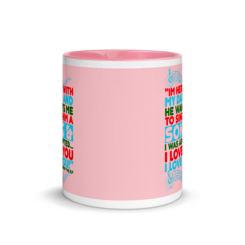 I'm here with my dad and he wants me to sing him a song and I was adopted...I love you I love you! -Buddy the Elf, Elf Mug with Color Inside - Image 15