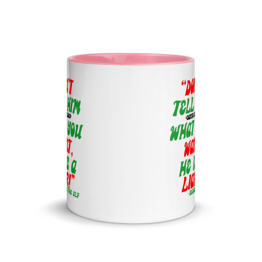 Don't tell him  what you want, he is a liar! -Buddy the Elf, Elf Mug with Color Inside - Image 14