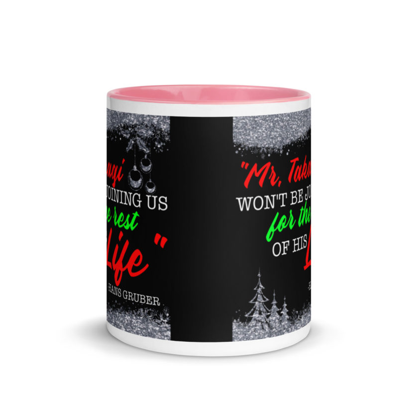 "Mr. Takagi Won't Be Joining Us For The Rest Of His Life." -Hans Gruber, Die Hard Mug with Color Inside - Image 14