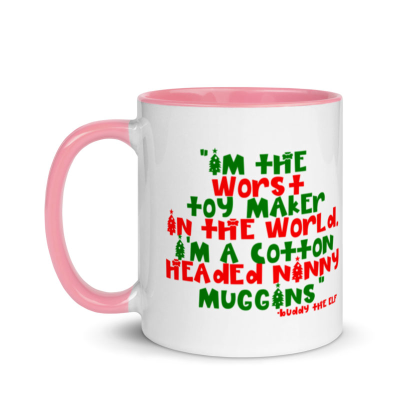 I'm the worst toy maker in the world. I'm a cotton headed ninny muggins -Buddy the Elf, Elf Mug with Color Inside - Image 15