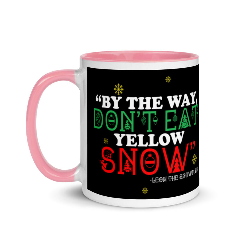 By the way, don't eat yellow snow. -Leon the Snowman, Elf Mug with Color Inside - Image 15
