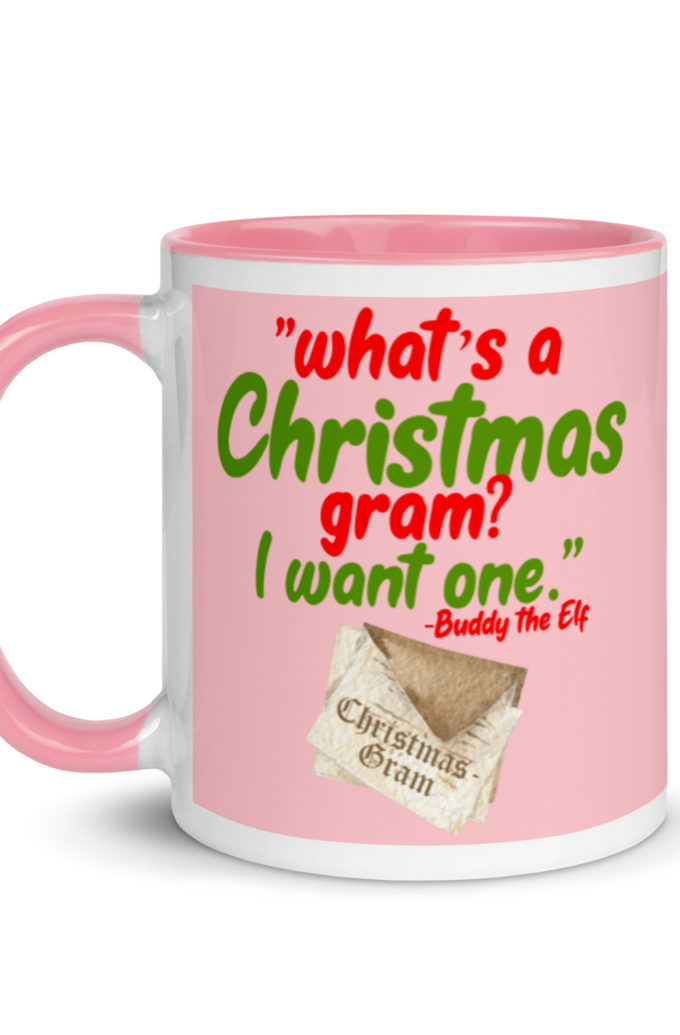What's a Christmas gram? I want one -Buddy the Elf, Elf Mug with Color Inside