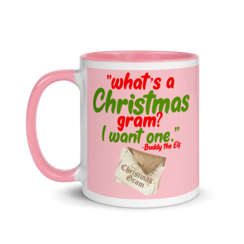 What's a Christmas gram? I want one -Buddy the Elf, Elf Mug with Color Inside