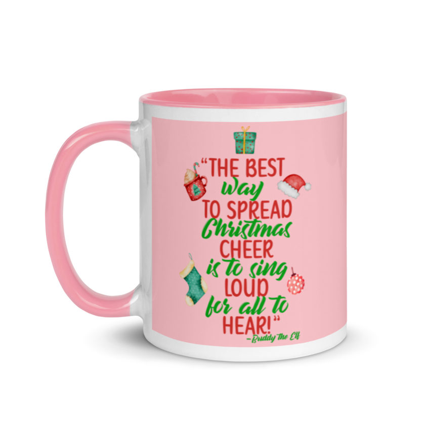 The best way to spread Christmas cheer is to sing loud for all to hear! -Buddy the Elf, Elf Mug with Color Inside