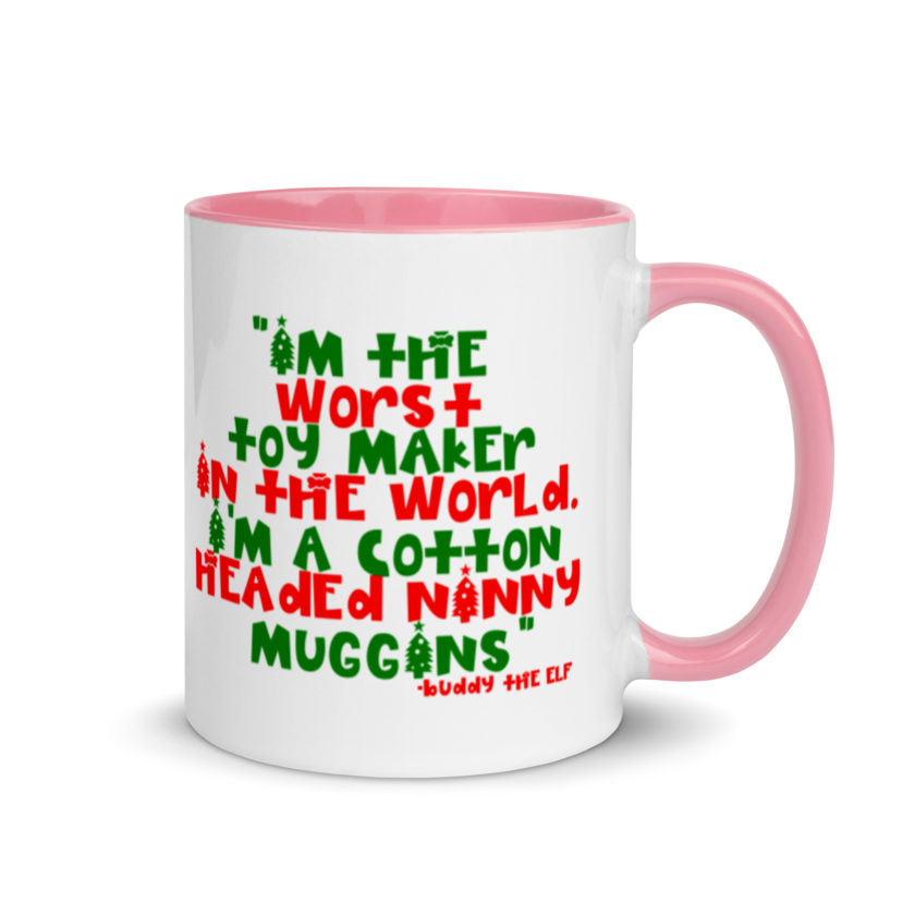 I'm the worst toy maker in the world. I'm a cotton headed ninny muggins -Buddy the Elf, Elf Mug with Color Inside - Image 13