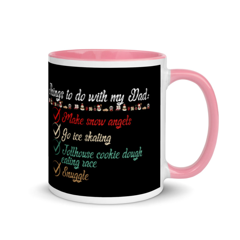 Things to do with my dad: Make snow angels, go ice skating, tollhouse cookie dough eating race, snuggle -elf Mug with Color Inside - Image 13