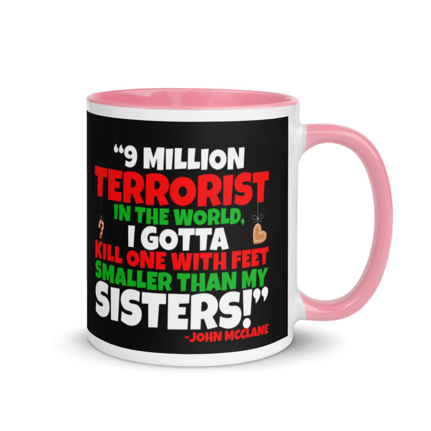 9 million terrorist in the world, I gotta kill one with feet smaller than my sisters! -John McClane, Die Hard Mug with Color Inside - Image 13