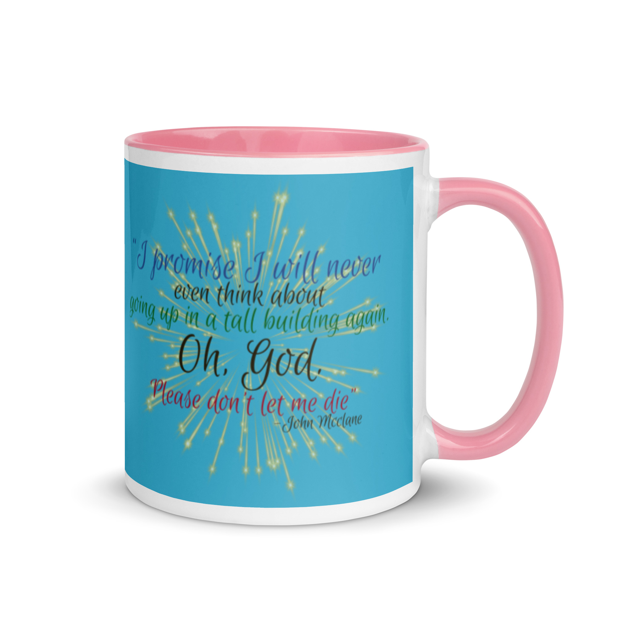 I promise I will never even think about going up in a tall building again. Oh, God. Please don’t let me die. -John Mcclane Mug with Color Inside - Image 13