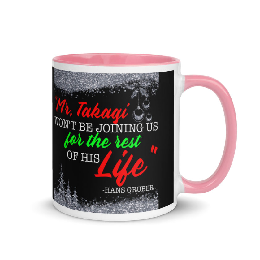 "Mr. Takagi Won't Be Joining Us For The Rest Of His Life." -Hans Gruber, Die Hard Mug with Color Inside - Image 13