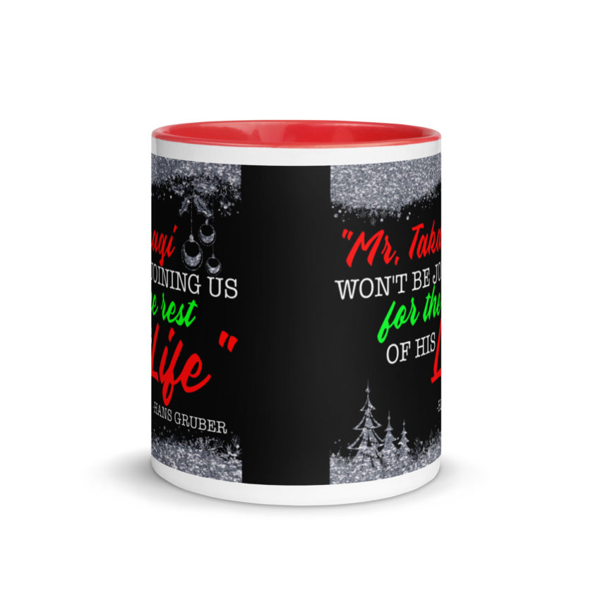 "Mr. Takagi Won't Be Joining Us For The Rest Of His Life." -Hans Gruber, Die Hard Mug with Color Inside - Image 5