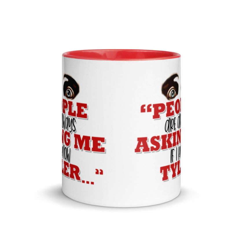 People are always asking me if I know -Tyler Durden, Fight Club Mug with Color Inside - Image 6