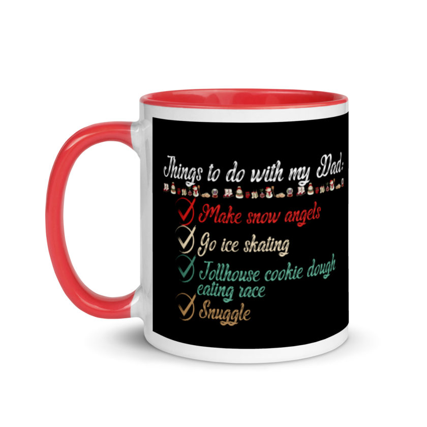 Things to do with my dad: Make snow angels, go ice skating, tollhouse cookie dough eating race, snuggle -elf Mug with Color Inside - Image 6