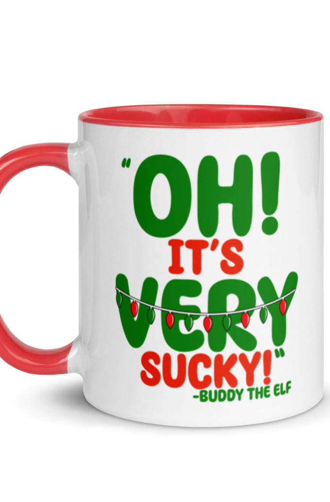 Oh, its VERY sucky! -Buddy the Elf, Elf Mug with Color Inside