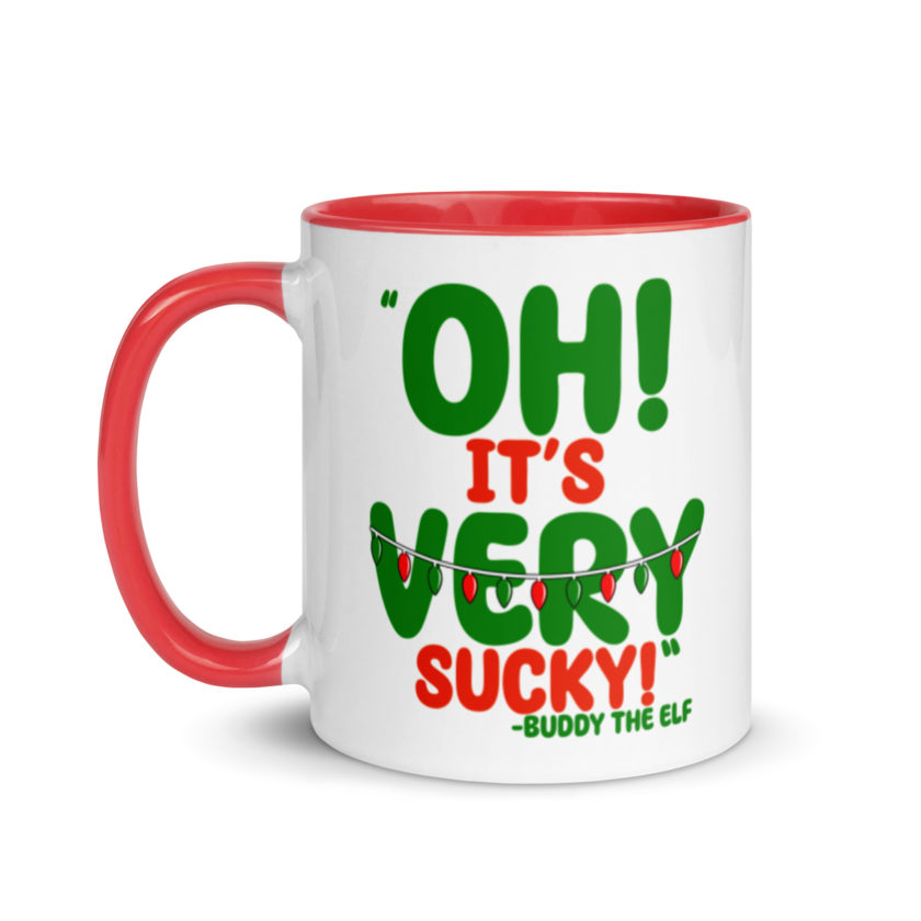 Oh, its VERY sucky! -Buddy the Elf, Elf Mug with Color Inside