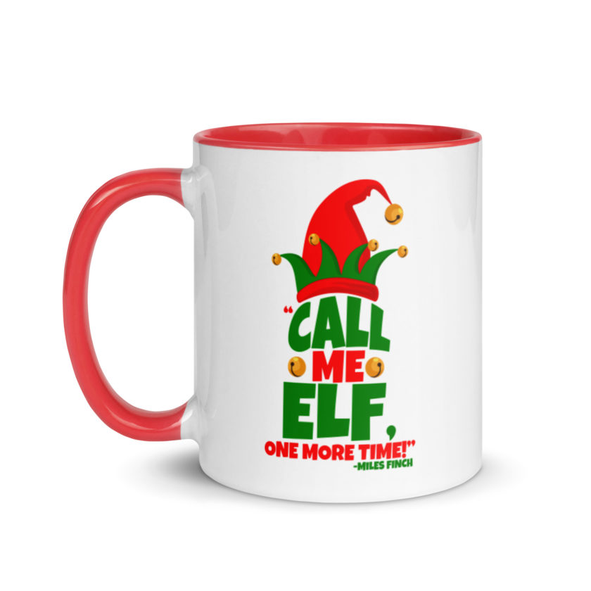 Call me elf, one more time! -Miles Finch, Elf Mug with Color Inside