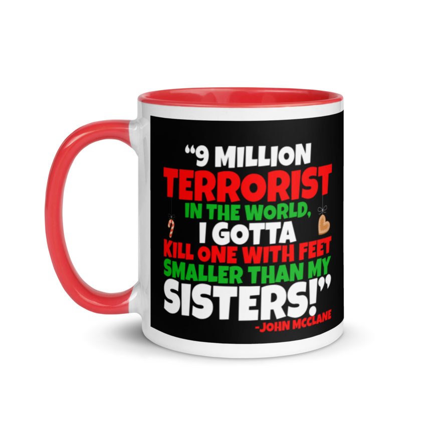 9 million terrorist in the world, I gotta kill one with feet smaller than my sisters! -John McClane, Die Hard Mug with Color Inside - Image 6