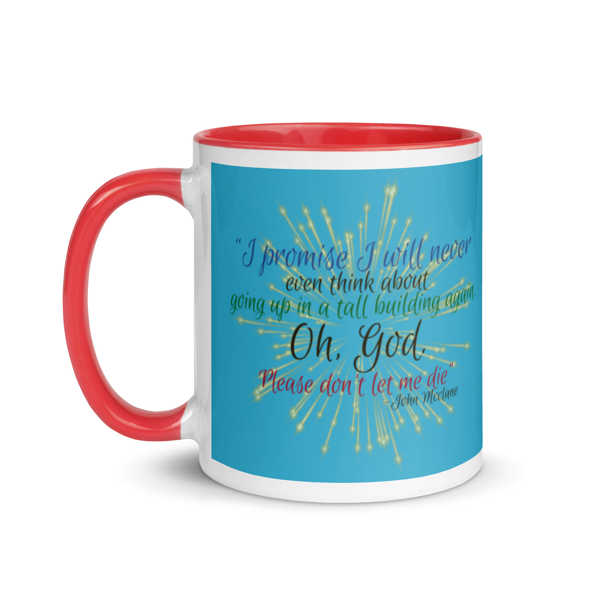 I promise I will never even think about going up in a tall building again. Oh, God. Please don’t let me die. -John Mcclane Mug with Color Inside - Image 7