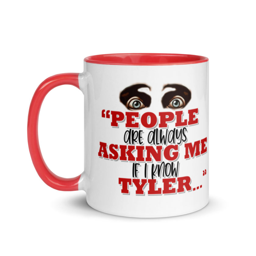 People are always asking me if I know -Tyler Durden, Fight Club Mug with Color Inside