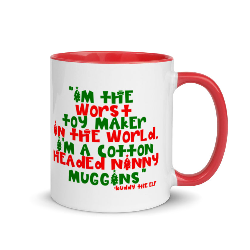 I'm the worst toy maker in the world. I'm a cotton headed ninny muggins -Buddy the Elf, Elf Mug with Color Inside - Image 5