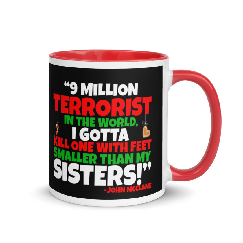9 million terrorist in the world, I gotta kill one with feet smaller than my sisters! -John McClane, Die Hard Mug with Color Inside - Image 4