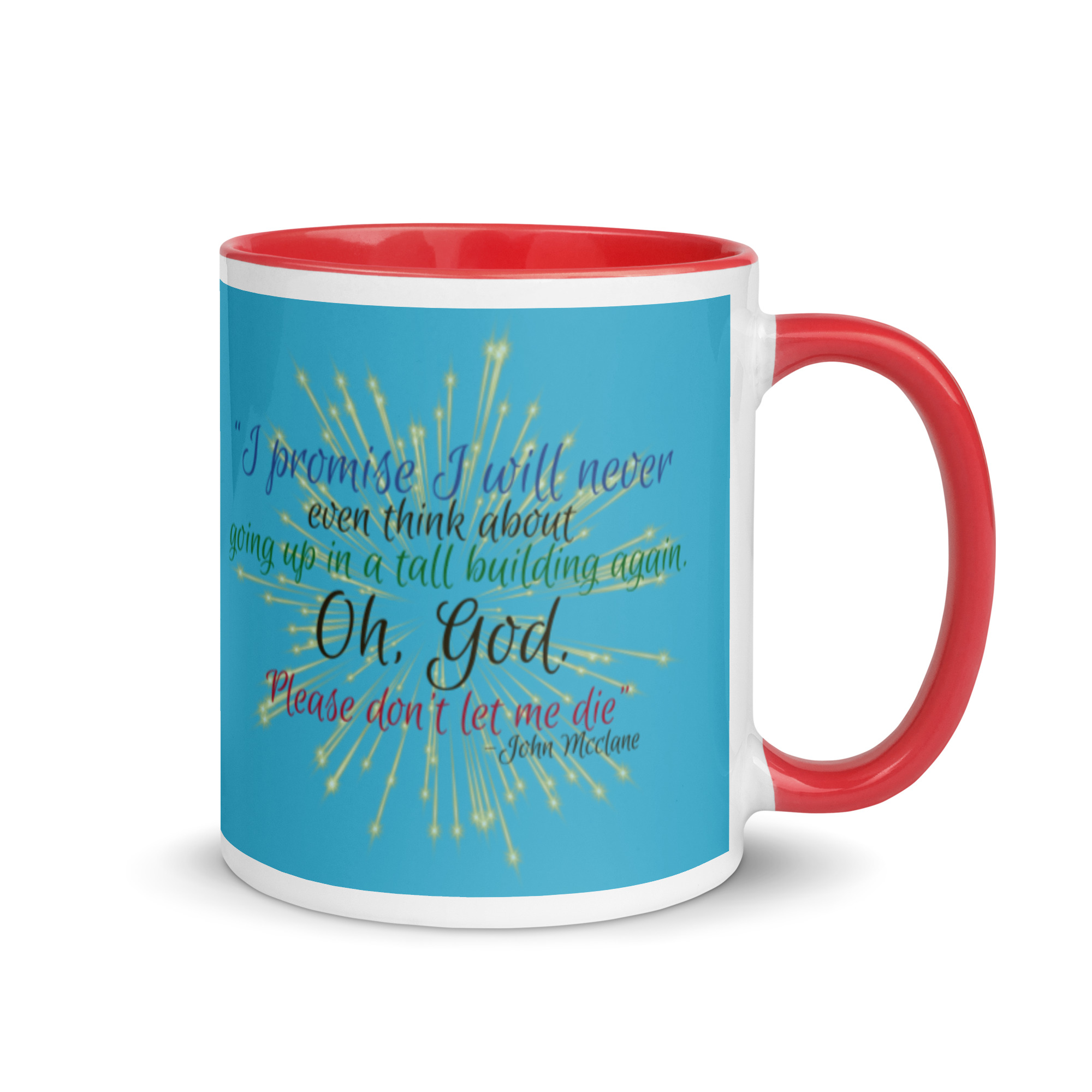 I promise I will never even think about going up in a tall building again. Oh, God. Please don’t let me die. -John Mcclane Mug with Color Inside - Image 5