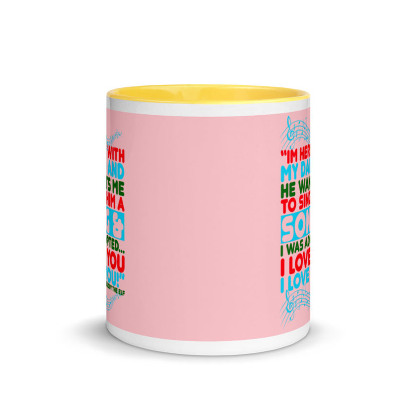 I'm here with my dad and he wants me to sing him a song and I was adopted...I love you I love you! -Buddy the Elf, Elf Mug with Color Inside - Image 17