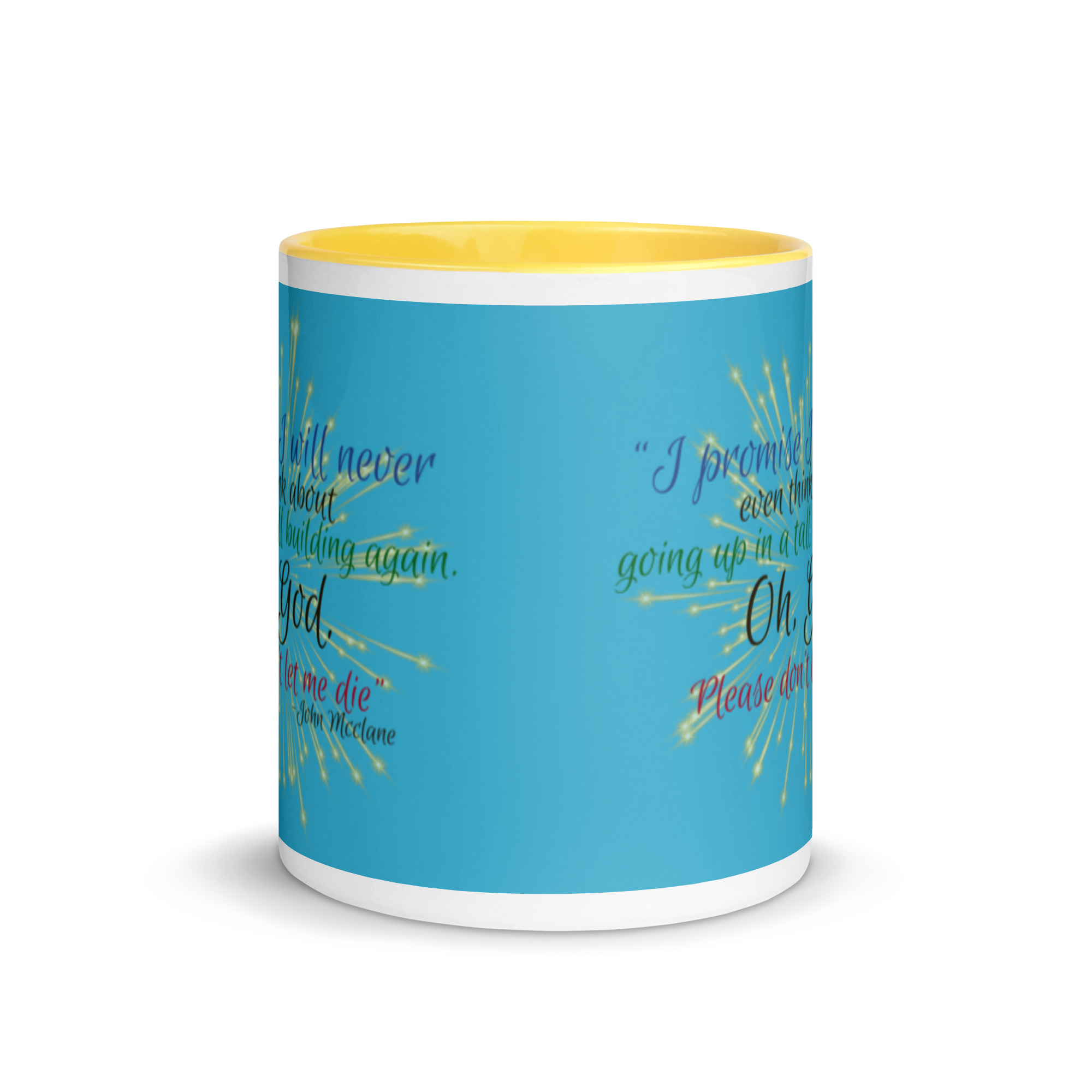 I promise I will never even think about going up in a tall building again. Oh, God. Please don’t let me die. -John Mcclane Mug with Color Inside - Image 17