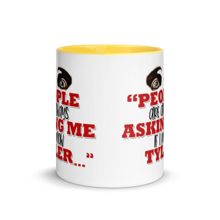 People are always asking me if I know -Tyler Durden, Fight Club Mug with Color Inside - Image 17