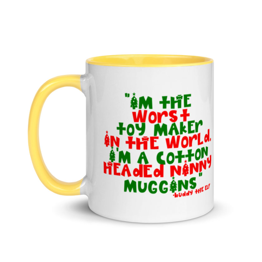 I'm the worst toy maker in the world. I'm a cotton headed ninny muggins -Buddy the Elf, Elf Mug with Color Inside - Image 18