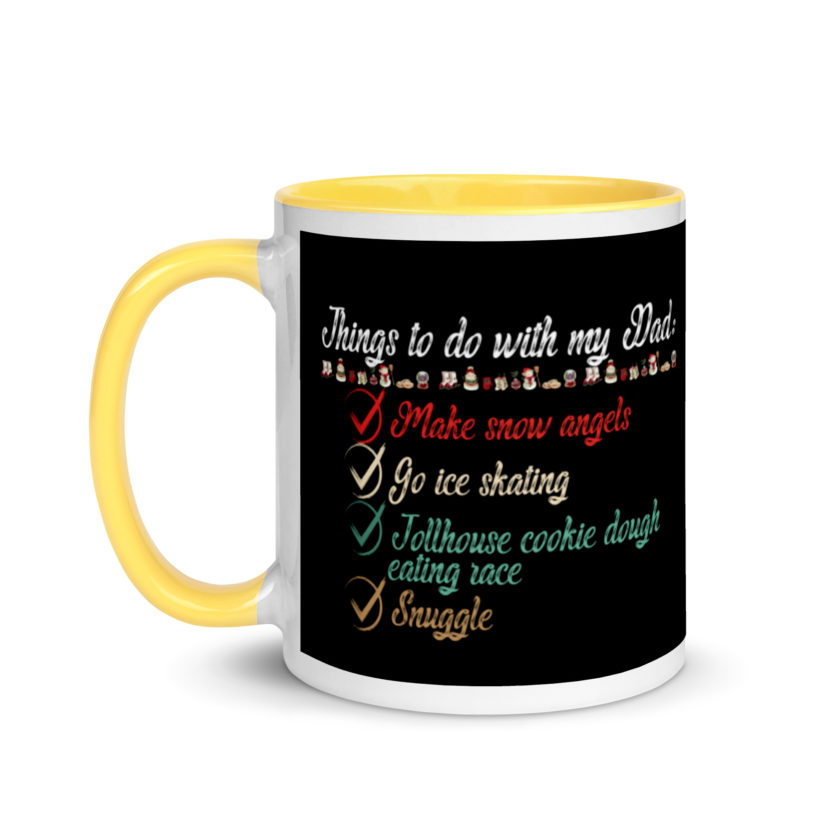 Things to do with my dad: Make snow angels, go ice skating, tollhouse cookie dough eating race, snuggle -elf Mug with Color Inside - Image 18