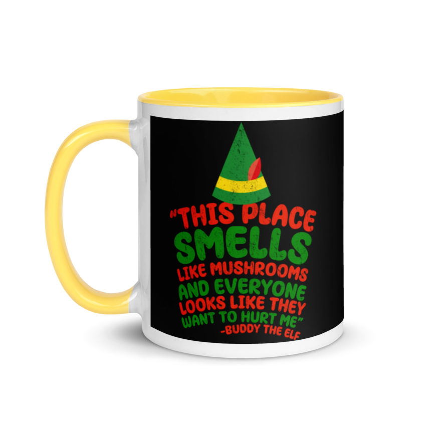 This place smells like mushrooms and everyone looks like they want to hurt me.	Buddy the Elf	elf Mug with Color Inside - Image 18