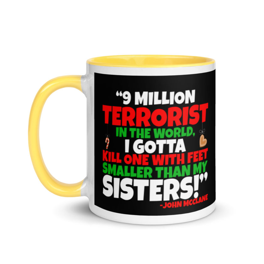 9 million terrorist in the world, I gotta kill one with feet smaller than my sisters! -John McClane, Die Hard Mug with Color Inside - Image 18
