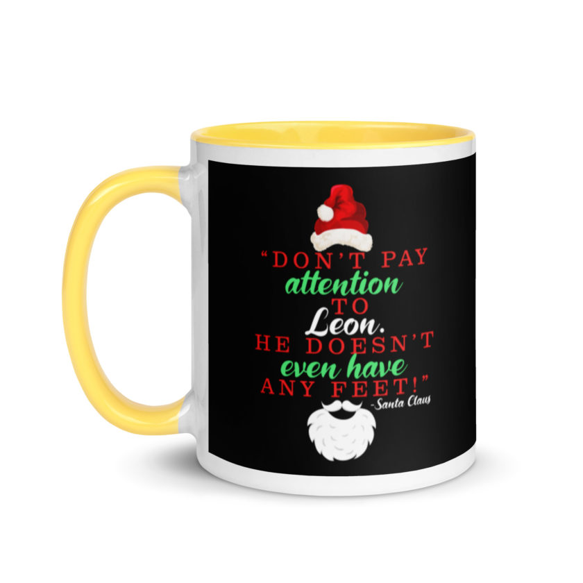 Don't pay attention to Leon. He doesn't even have any feet! -Santa Claus, Elf Mug with Color Inside - Image 18