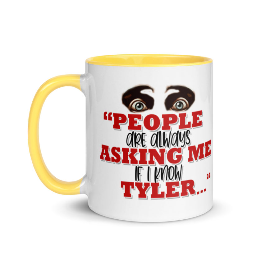 People are always asking me if I know -Tyler Durden, Fight Club Mug with Color Inside - Image 18