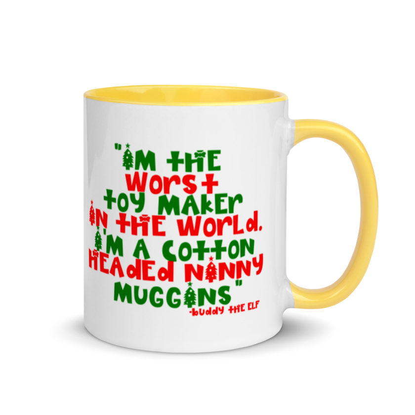 I'm the worst toy maker in the world. I'm a cotton headed ninny muggins -Buddy the Elf, Elf Mug with Color Inside - Image 16