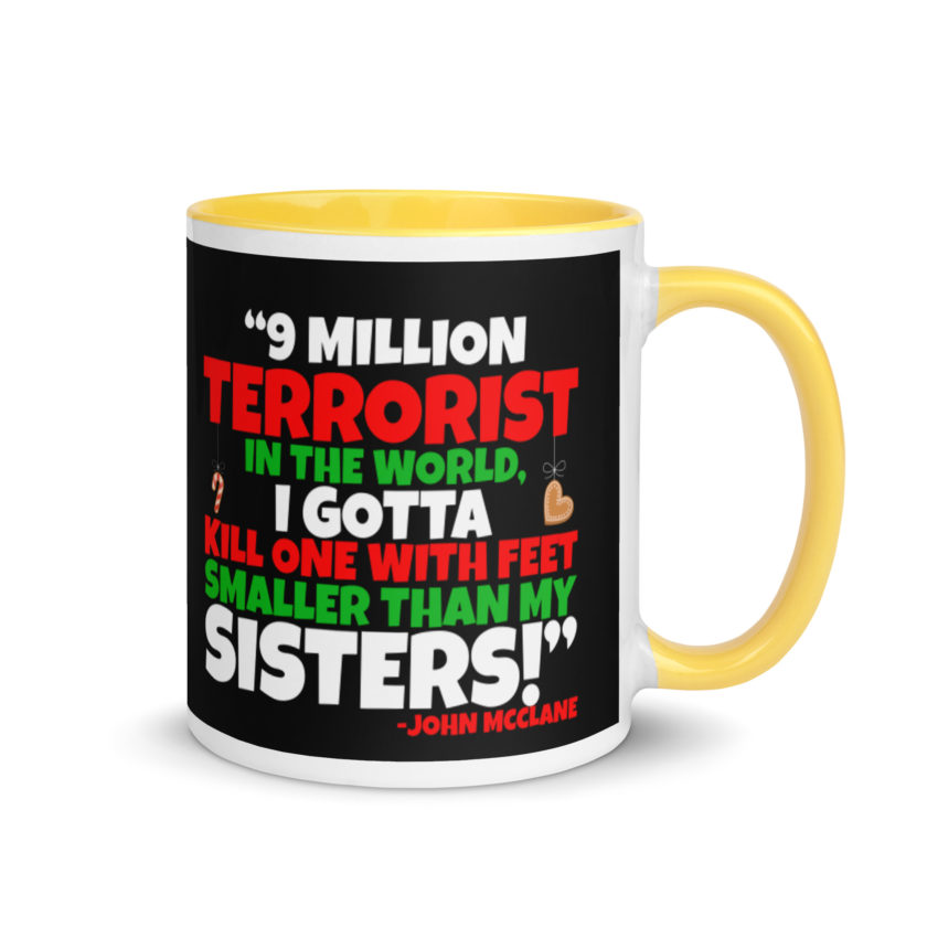 9 million terrorist in the world, I gotta kill one with feet smaller than my sisters! -John McClane, Die Hard Mug with Color Inside - Image 16