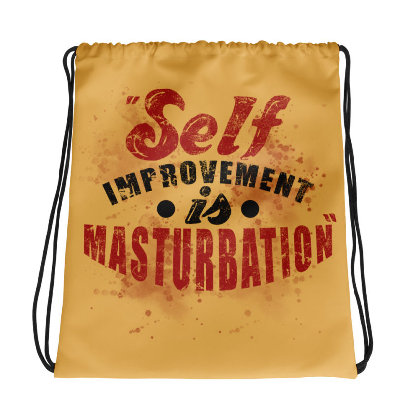 Self improvement is masturbation. -Tyler Durden, Fight Club Drawstring bag