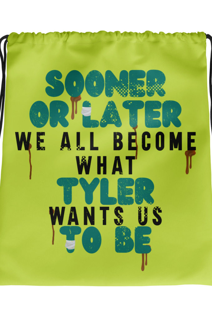 Sooner or later we all become what Tyler wants us to be. -Fight Club Drawstring bag