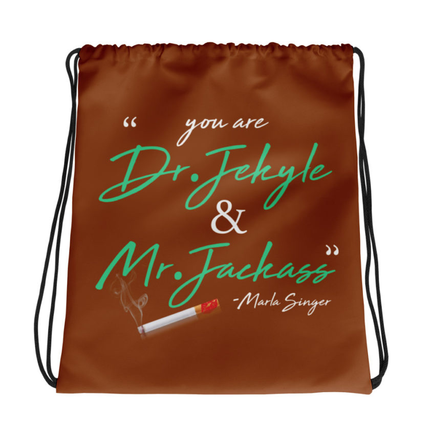 You are Dr. Jekyle and Mr.Jackass -Marla Singer, Fight Club Drawstring bag