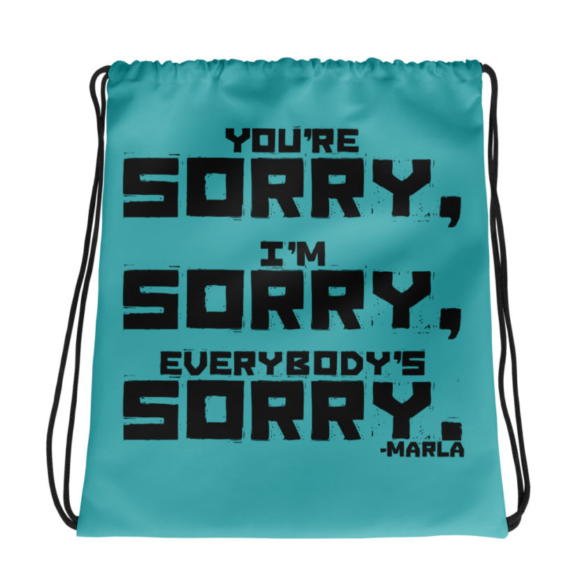 You're sorry, I'm sorry, Everybody's sorry. -Marla Singer, Fight Club Drawstring bag