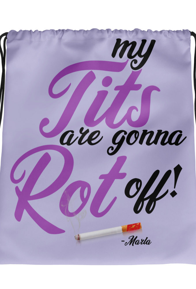My tits are gonna rot off! -Marla Singer, Fight Club Drawstring bag