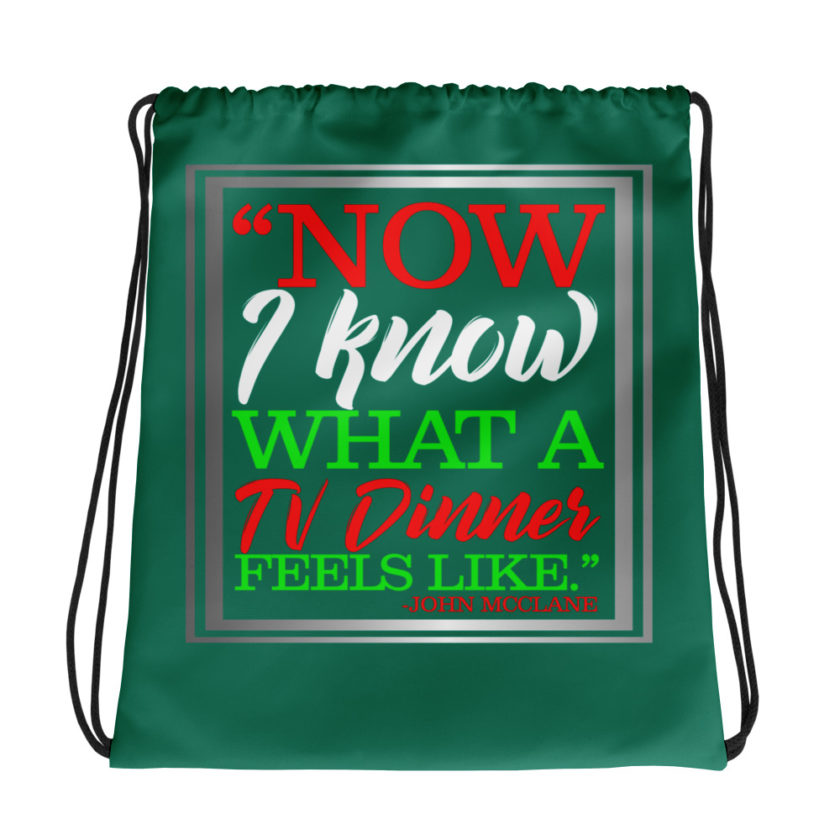 "Now I Know What A TV Dinner Feels Like." -John Mcclane, Die Hard Drawstring bag